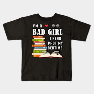 I'm A Bad Girl I Read Past My Bedtime Book Nerd Kids T-Shirt